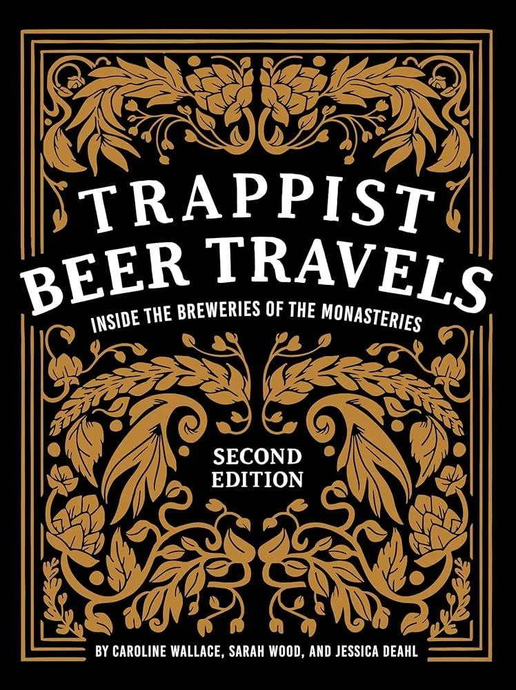 Trappist Beer Travels, Second Edition : Inside the Breweries of the Monasteries