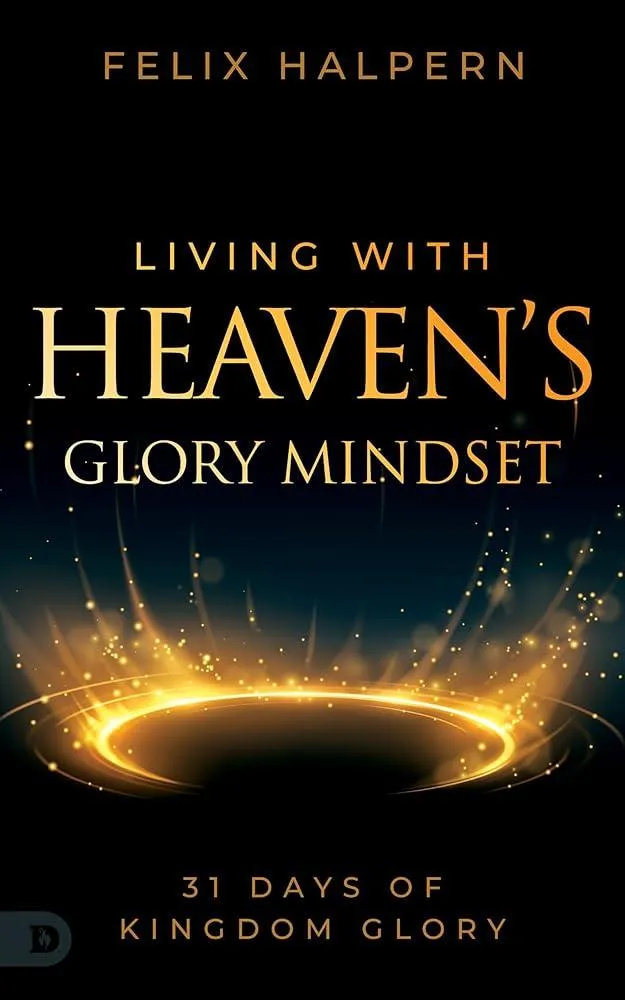 Living with Heaven's Glory Mindset