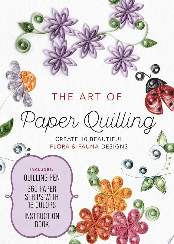 The Art of Paper Quilling Kit : Create 10 Beautiful Flora and Fauna Designs - Includes: Quilling Pen, 360 Paper Strips with 16 Colors, Instruction Book