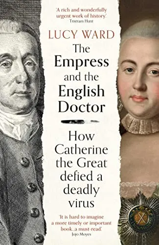 The Empress and the English Doctor : How Catherine the Great defied a deadly virus