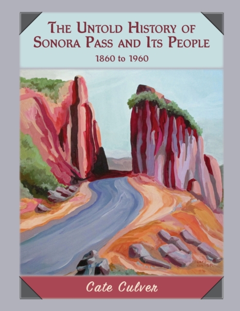 The Untold History of Sonora Pass and Its People