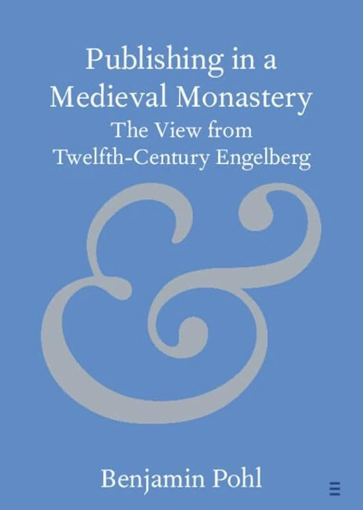 Publishing in a Medieval Monastery : The View from Twelfth-Century Engelberg