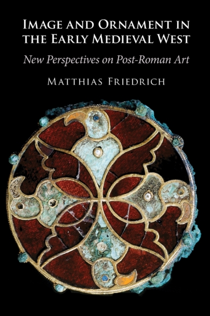 Image and Ornament in the Early Medieval West