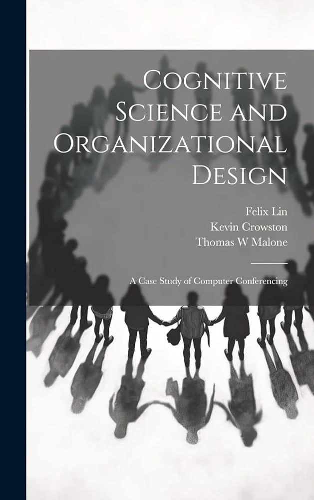 Cognitive Science and Organizational Design : A Case Study of Computer Conferencing