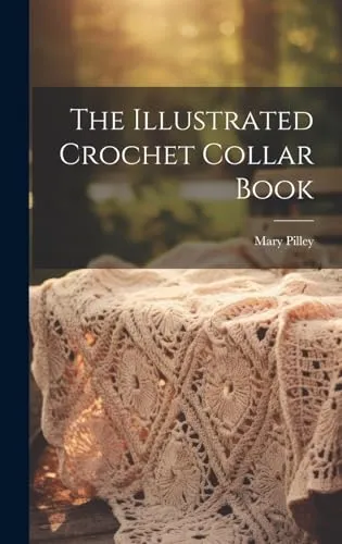 The Illustrated Crochet Collar Book