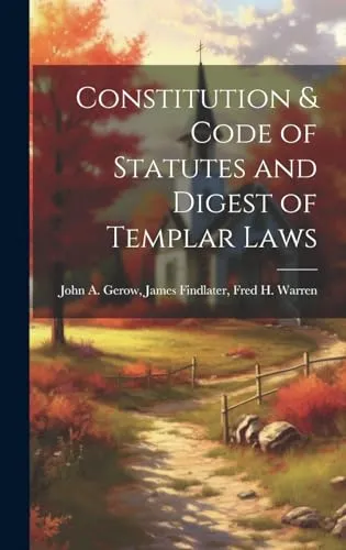 Constitution & Code of Statutes and Digest of Templar Laws
