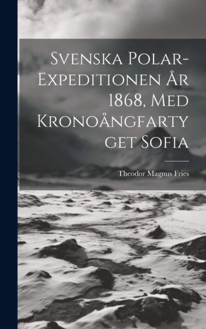 Svenska Polar-Expeditionen Ar 1868, Med Kronoangfartyget Sofia