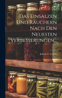 Das Einsalzen Und Rauchern Nach Den Neuesten Verbesserungen...
