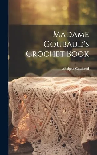 Madame Goubaud's Crochet Book