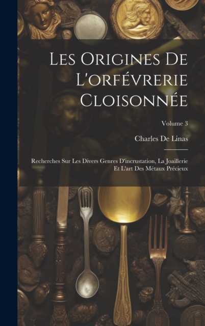 Les Origines De L'orfevrerie Cloisonnee