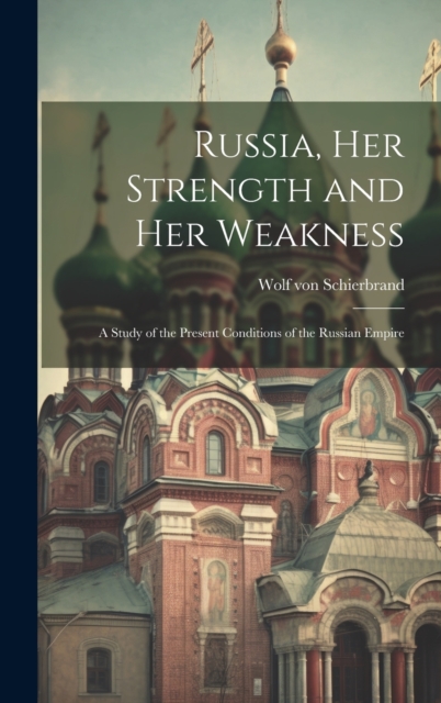 Russia, Her Strength and Her Weakness