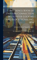 Reference Book of Parts in Connection With Inter-Locking and Block Signaling, 1894
