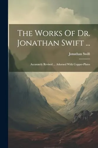 The Works Of Dr. Jonathan Swift ...