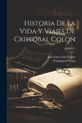 Historia De La Vida Y Viajes De Cristobal Colon; Volume 2