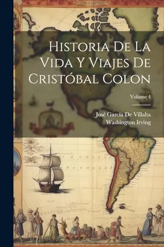Historia De La Vida Y Viajes De Cristobal Colon; Volume 4