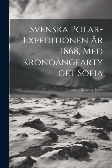 Svenska Polar-Expeditionen Ar 1868, Med Kronoangfartyget Sofia