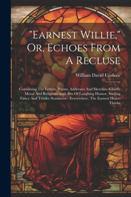 "earnest Willie," Or, Echoes From A Recluse