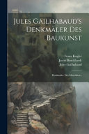 Jules Gailhabaud's Denkmaler des Baukunst