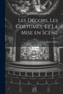 Les Decors, les Costumes, et La Mise en Scene