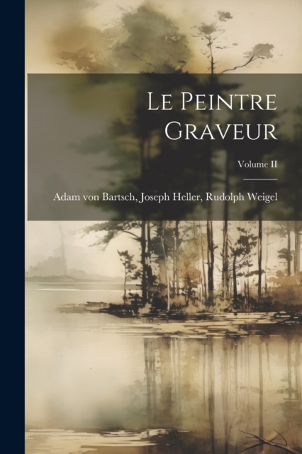 Le Peintre Graveur; Volume II