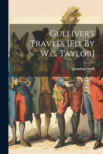 Gulliver's Travels [ed. By W.c. Taylor]