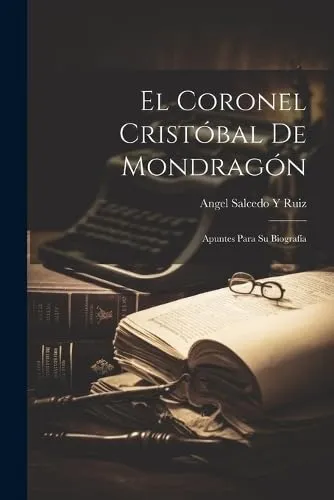 El Coronel Cristobal De Mondragon