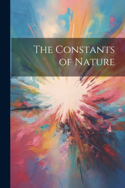 The Constants of Nature