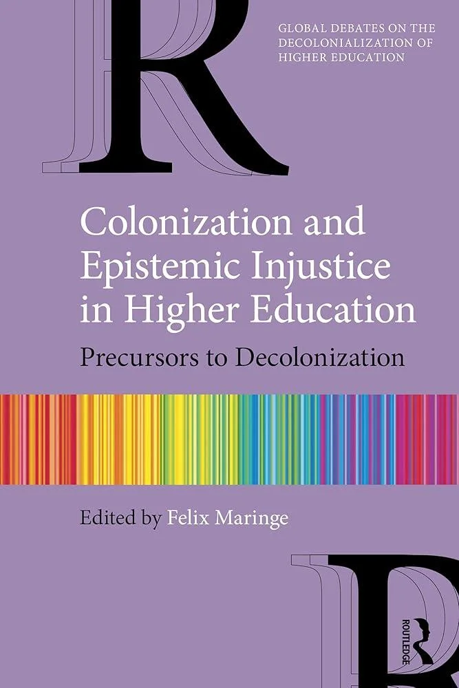 Colonization and Epistemic Injustice in Higher Education : Precursors to Decolonization