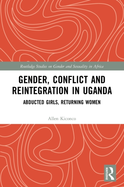 Gender, Conflict and Reintegration in Uganda