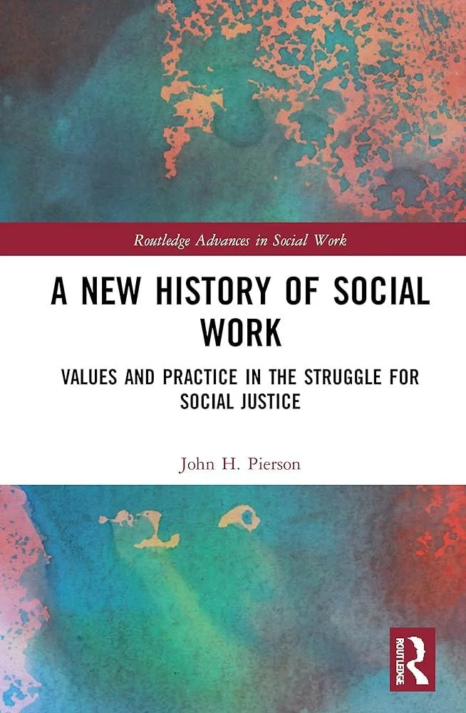 A New History of Social Work : Values and Practice in the Struggle for Social Justice