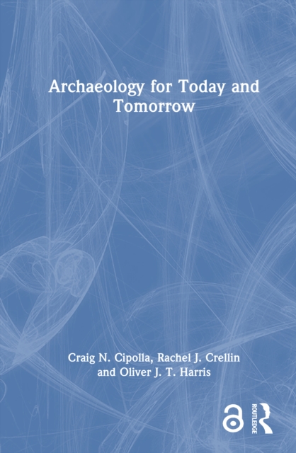 Archaeology for Today and Tomorrow