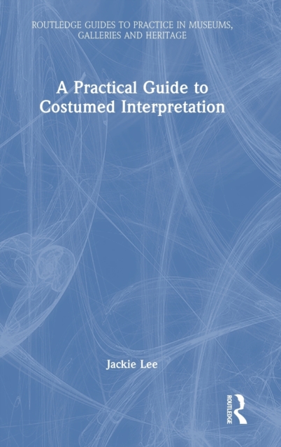 A Practical Guide to Costumed Interpretation