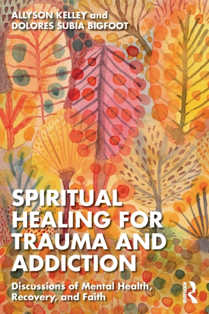 Spiritual Healing for Trauma and Addiction