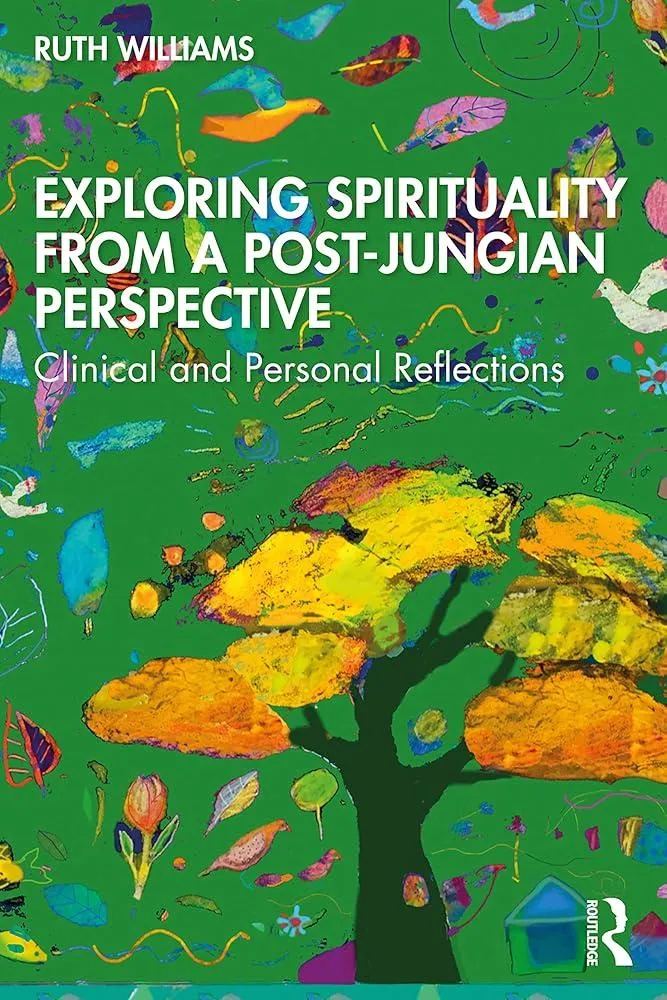 Exploring Spirituality from a Post-Jungian Perspective : Clinical and Personal Reflections