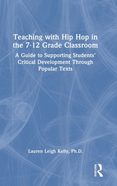 Teaching with Hip Hop in the 7-12 Grade Classroom