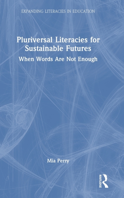 Pluriversal Literacies for Sustainable Futures