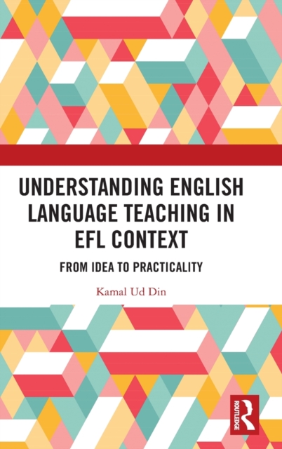 Understanding English Language Teaching in EFL Context