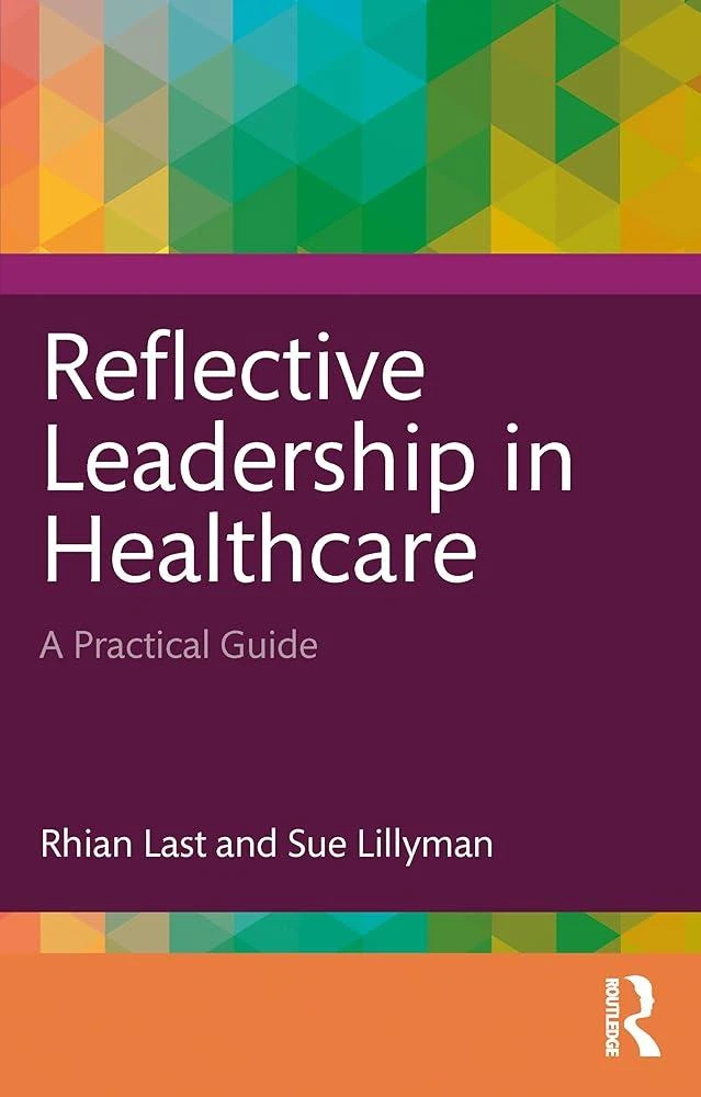 Reflective Leadership in Healthcare : A Practical Guide