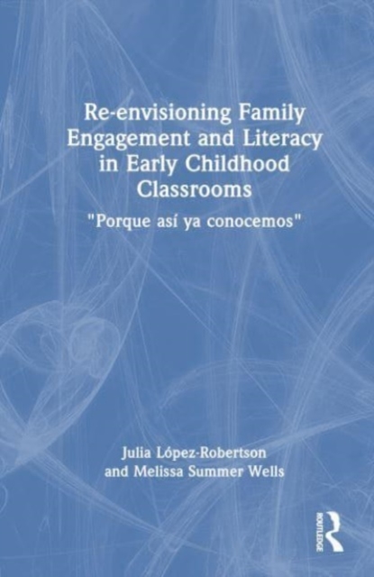Re-envisioning Family Engagement and Literacy in Early Childhood Classrooms