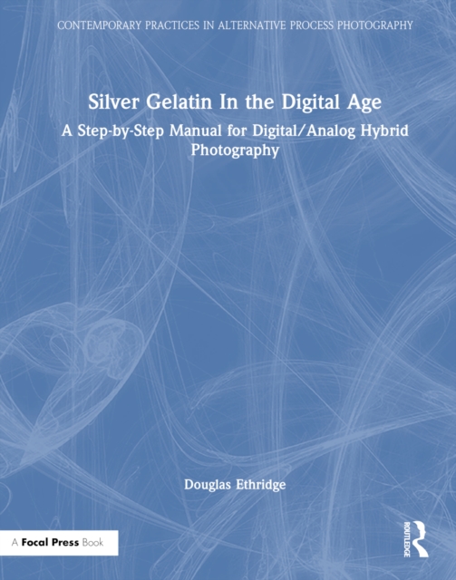 Silver Gelatin In the Digital Age