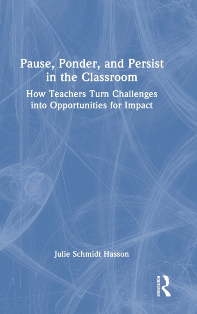Pause, Ponder, and Persist in the Classroom