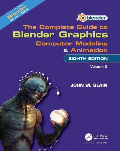 The Complete Guide to Blender Graphics : Computer Modeling and Animation: Volume Two