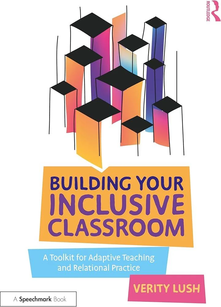 Building Your Inclusive Classroom : A Toolkit for Adaptive Teaching and Relational Practice