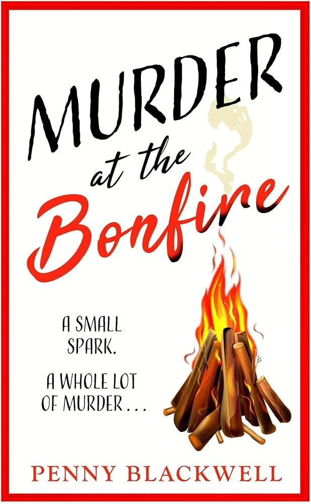 Murder at the Bonfire : A charming and unputdownable British cosy murder mystery