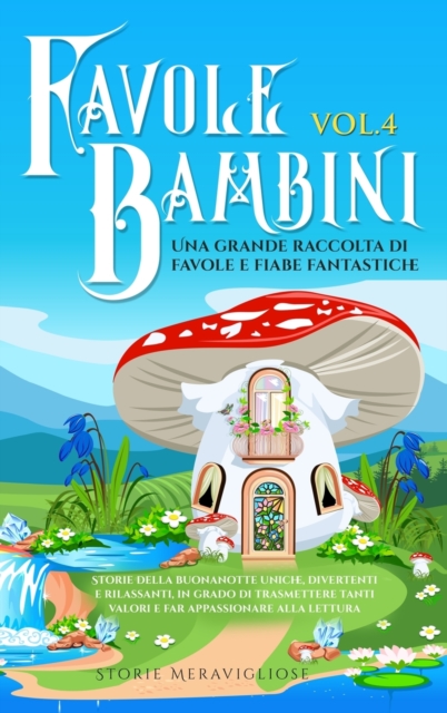Favole per Bambini Una grande raccolta di favole fantastiche (Vol.4)
