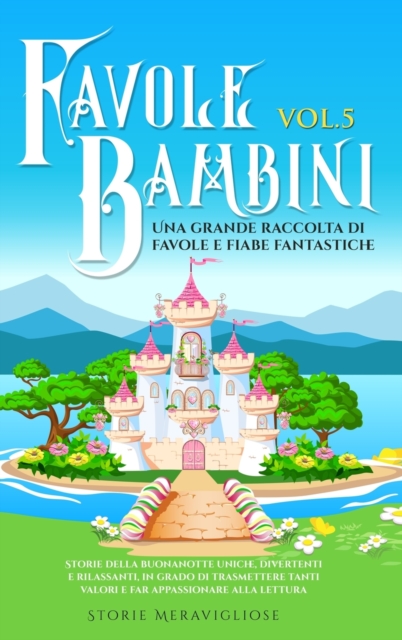Favole per Bambini Una grande raccolta di favole e fiabe fantastiche. (Vol.5)