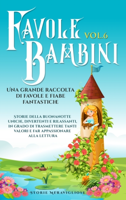 Favole per Bambini Una grande raccolta di favole e fiabe fantastiche. (Vol.6)