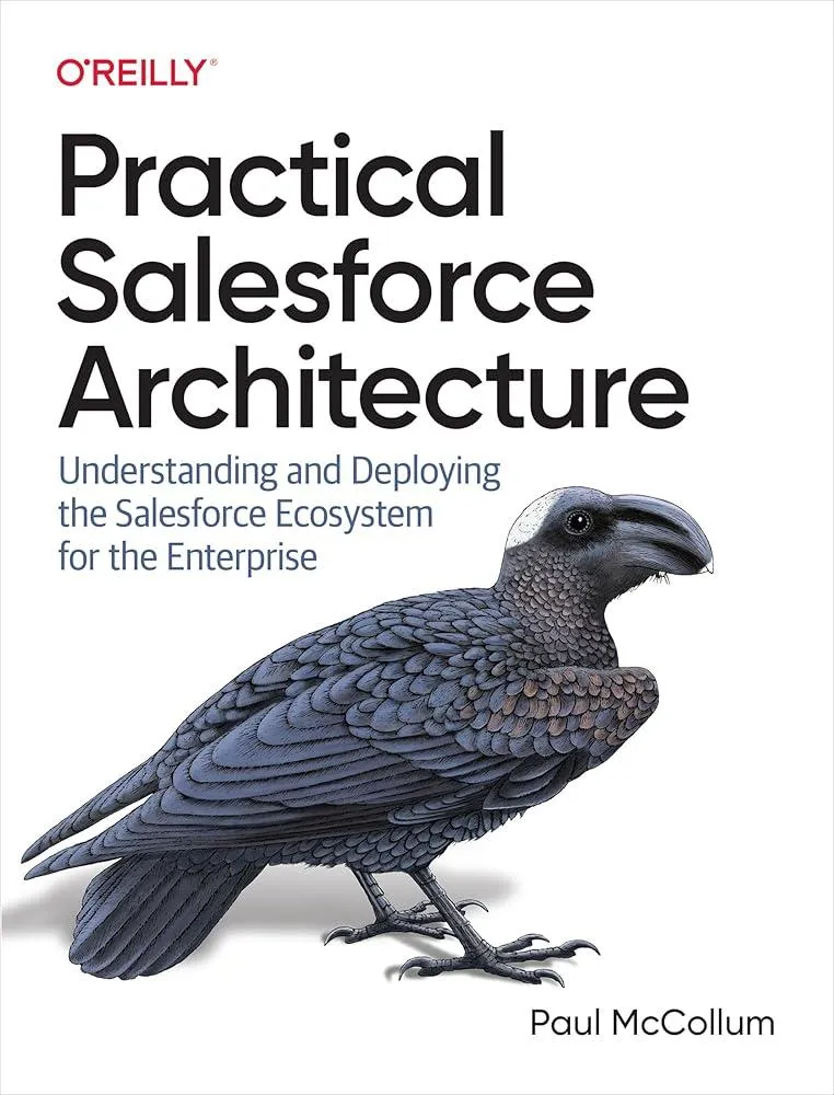 Practical Salesforce Architecture : Understanding and Deploying the Salesforce Ecosystem for the Enterprise