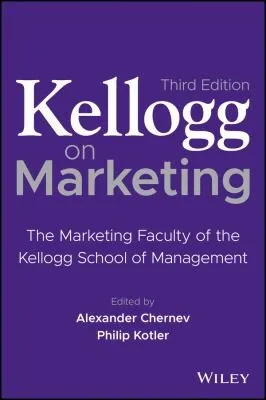 Kellogg on Marketing : The Marketing Faculty of the Kellogg School of Management