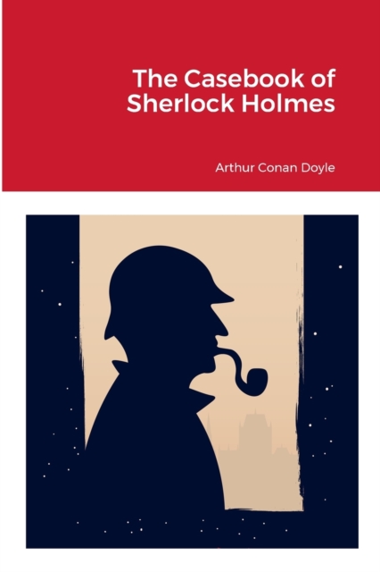 The Casebook of Sherlock Holmes